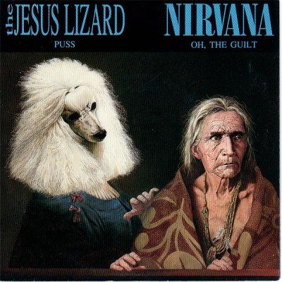 The Jesus Lizard / Nirvana - Puss / Oh, the Guilt cover art
