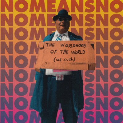 NoMeansNo - The Worldhood of the World (As Such) cover art