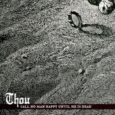 Thou - Call No Man Happy Until He Is Dead cover art