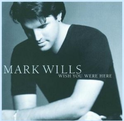 Mark Wills - Wish You Were Here cover art