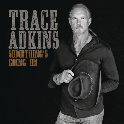 Trace Adkins - Something's Going On cover art