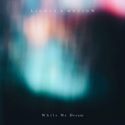 Lights & Motion - While We Dream cover art