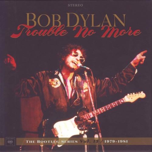 Bob Dylan - The Bootleg Series Vol. 13: Trouble No More 1979-1981 cover art