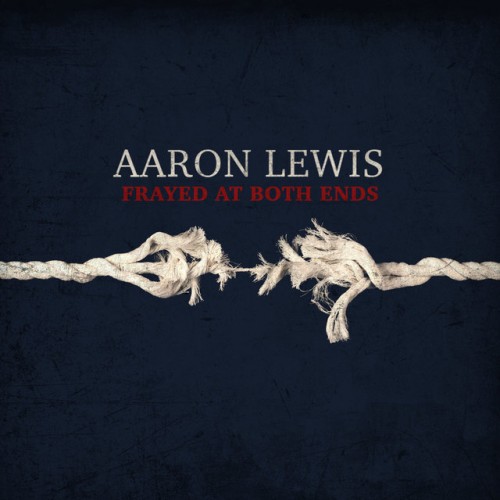Aaron Lewis - Frayed at Both Ends cover art
