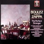 Boulez Conducts Zappa: the Perfect Stranger