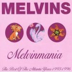 Melvinmania: the Best of the Atlantic Years 1993-1996