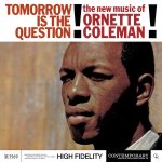 Tomorrow Is the Question: the New Music of Ornette Coleman