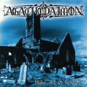 Agathodaimon - Higher Art Of Rebellion cover art