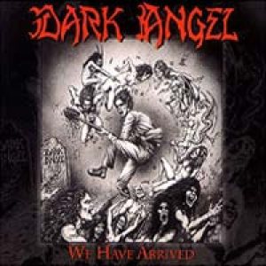 Dark Angel - We Have Arrived cover art