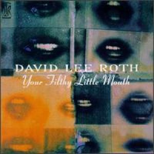 David Lee Roth - Your Filthy Little Mouth cover art