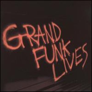 Grand Funk Railroad - Grand Funk Lives cover art