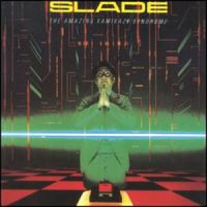Slade - The Amazing Kamikaze Syndrome cover art