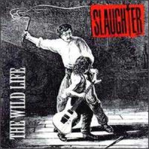 Slaughter - The Wild Life cover art