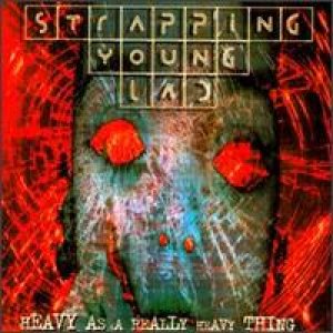 Strapping Young Lad - Heavy As A Really Heavy Thing cover art