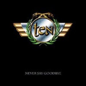 Ten - Never Say Goodbye cover art