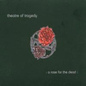 Theatre of Tragedy - A Rose For The Dead cover art