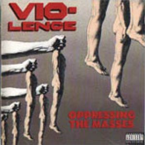 Vio-lence - Oppressing The Masses cover art