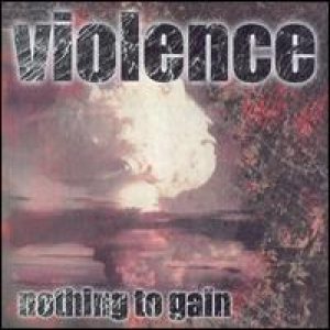 Vio-lence - Nothing To Gain cover art