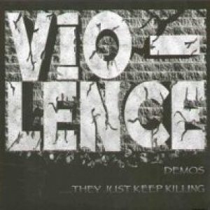 Vio-lence - They Just Keep Killing cover art