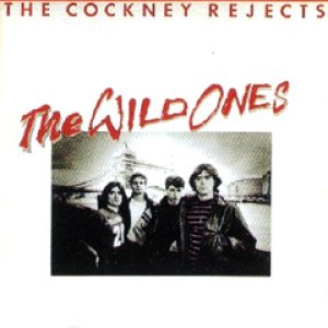Cockney Rejects - The Wild Ones cover art