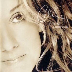 Celine Dion - All the Way... A Decade of Song cover art