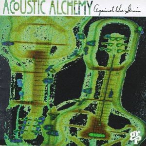 Acoustic Alchemy - Against the Grain cover art