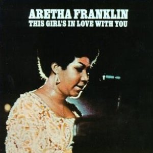 Aretha Franklin - This Girl's in Love With You cover art