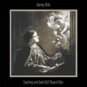 Harvey Milk - Courtesy and Good Will Toward Men cover art
