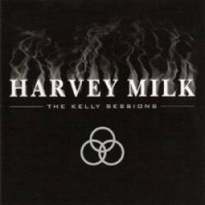 Harvey Milk - The Kelly Sessions cover art
