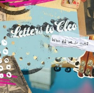 Letters To Cleo - When Did We Do That? cover art