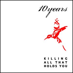 10 Years - Killing All That Holds You cover art 10 Years - Killing All That Holds You cover art
