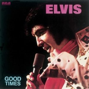 Elvis Presley - Good Times cover art