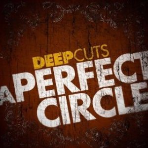 A Perfect Circle - Deep Cuts cover art