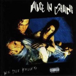 Alice in Chains - We Die Young cover art