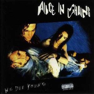 Alice in Chains - We Die Young cover art Alice in Chains - We Die Young cover art
