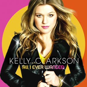 Kelly Clarkson - All I Ever Wanted cover art