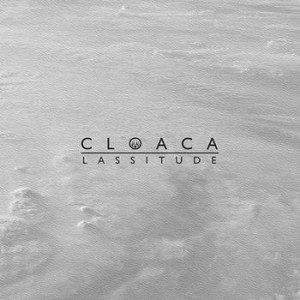 Cloaca - Lassitude cover art