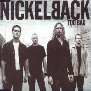 Nickelback - Too Bad cover art Nickelback - Too Bad cover art