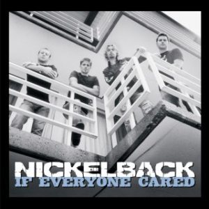 Nickelback - If Everyone Cared cover art
