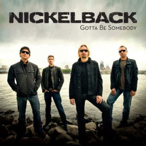 Nickelback - Gotta Be Somebody cover art