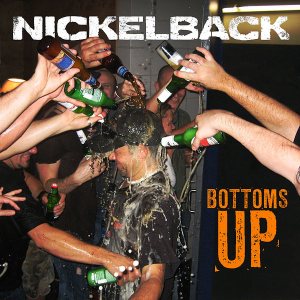 Nickelback - Bottoms Up cover art Nickelback - Bottoms Up cover art