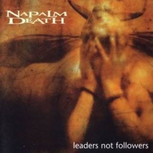 Napalm Death - Leaders Not Followers cover art