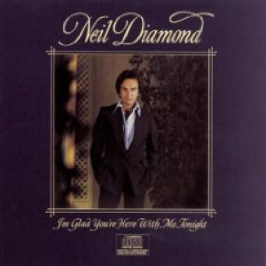 Neil Diamond - I'm Glad You're Here With Me Tonight cover art