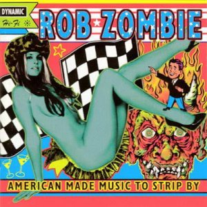 Rob Zombie - American Made Music to Strip By cover art