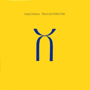 King Crimson - Three of a Perfect Pair cover art