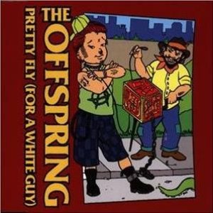 Offspring - Pretty Fly (for a White Guy) cover art