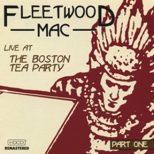 Fleetwood Mac - Live at the Boston Tea Party: Part One cover art Fleetwood Mac - Live at the Boston Tea Party: Part One cover art