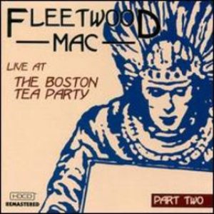 Fleetwood Mac - Live at the Boston Tea Party: Part Two cover art Fleetwood Mac - Live at the Boston Tea Party: Part Two cover art