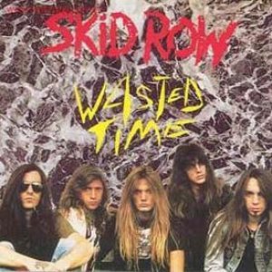 Skid Row - Wasted Time cover art Skid Row - Wasted Time cover art