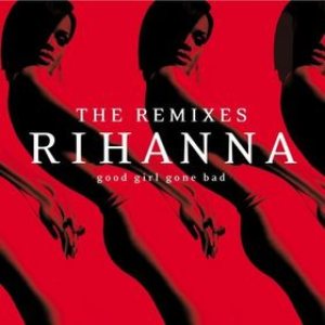 Rihanna - Good Girl Gone Bad: the Remixes cover art